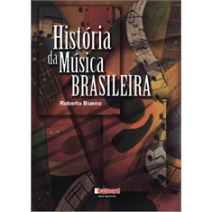 PEQUENA HISTÓRIA da MÚSICA BRASILEIRA - Roberto Bueno